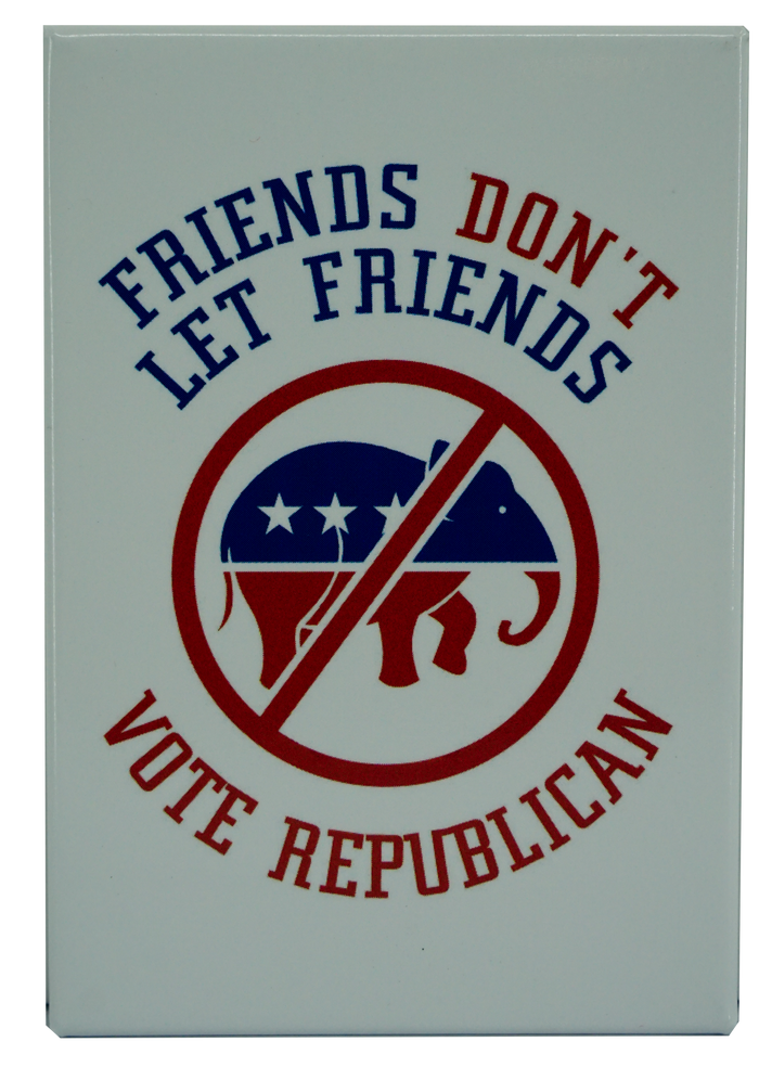 Friends Don't Let Friends Vote Republican Fridge Magnet